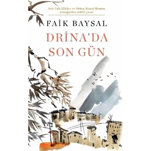 Drina’da Son Gün - Faik Baysal