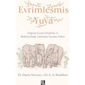 Evrimleşmiş Yuva - Darcia Narvaez - G. A. Bradshaw