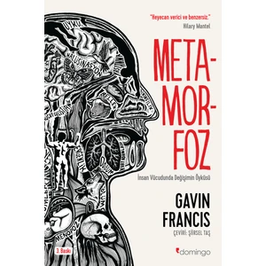 Metamorfoz:İnsan Vücudunda Değişimin Öyküsü - Gavin Francis
