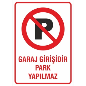 Iş Güvenliği Uyarı Levhası 24X34 Cm. (Garaj Girişidir Park Yapılmaz)