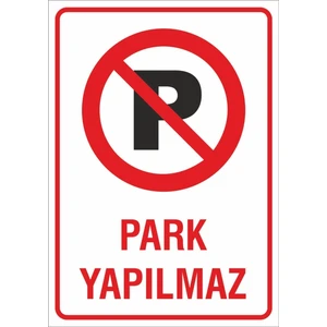Iş Güvenliği Uyarı Levhası 24X34 Cm. (Park Yapılmaz) (İG020)