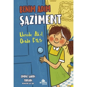 Benim Adım Şaziment - Nerede Akıl, Orada Fikir - Emine Şahin Tursun