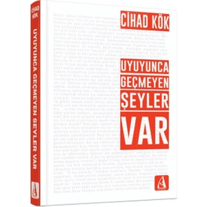 Uyuyunca Geçmeyen Şeyler Var