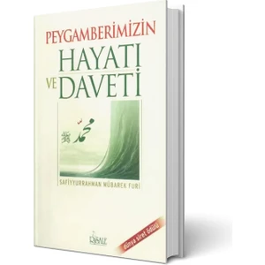 Peygamberimizin Hayatı Ve Daveti - Safiyyür Rahman Mübarek Furi