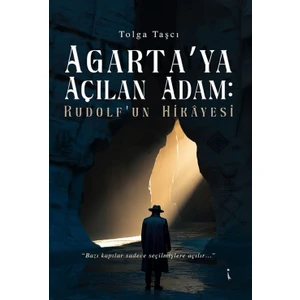 Agarta’ya Açılan Adam: Rudolf’un Hikâyesi