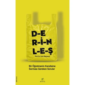 Derinleş - Bir Öğretmenin Kendisine Sorması Gereken Sorular - Cem Balçıkanlı