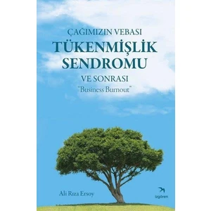 Çağımızın Vebası Tükenmişlik Sendromu ve Sonrası : "business Burnout" - Ali Rıza Ersoy