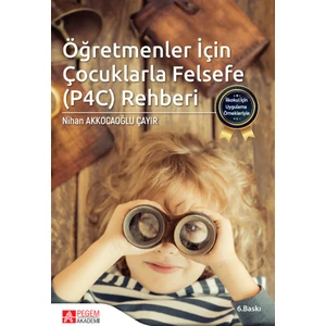 Pegem Akademi Yayıncılık İlkokul Için Uygulama Örnekleriyle Öğretmenler Için Çocuklarla Felsefe (P4C) Rehberi