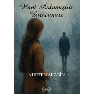 Hani Anlamıştık Birbirimizi