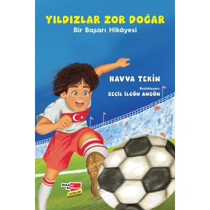 Yıldızlar Zor Doğar Bir Başarı Hikayesi