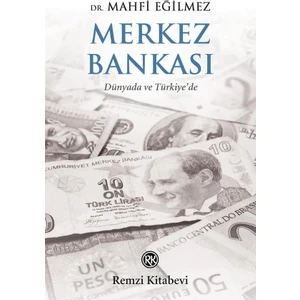 Merkez Bankası - Dünyada ve Türkiye’de - Mahfi Eğilmez