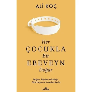 Her Çocukla Bir Ebeveyn Doğar - Ali Koç