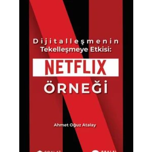 Dijitalleşmenin Tekelleşmeye Etkisi: Netflix Örneği