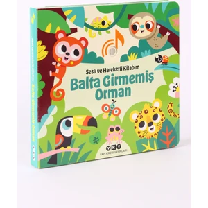 Sesli ve Hareketli Kitabım – Balta Girmemiş Orman (Sesli Kitap) - Chantal Janisson