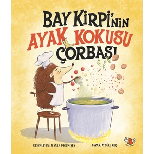 Bay Kirpi'nin Ayak Kokusu Çorbası