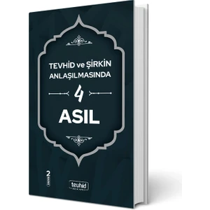 Tevhid ve Şirkin Anlaşılmasında 4 Asıl