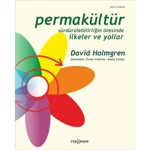 Permakültür: Sürdürülebilirliğin Ötesinde Ilkeler ve Yollar