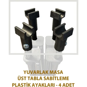 Yuvarlak Masa Için Üst Tabla Ayak Plastikleri - 4 Adet