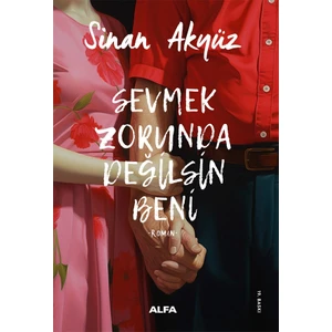 Sevmek Zorunda Değilsin Beni - Sinan Akyüz