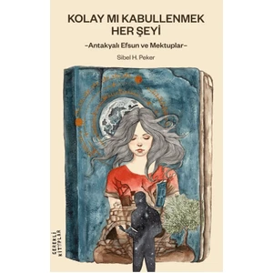 Kolay Mı Kabullenmek Her Şeyi