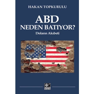 Abd Neden Batıyor? Doların Akıbeti