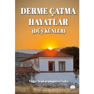 Derme Çatma Hayatlar (Düş’künler)