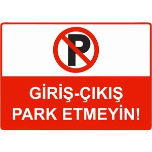 Giriş - Çıkış Park Etmeyin Uyarı Levhası Etiket 25X35 cm