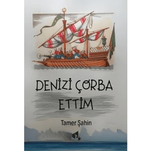 Denizi Çorba Ettim