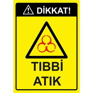 Dikkat! Tıbbi Atık Uyarı Levhası Etiket 25X35 cm