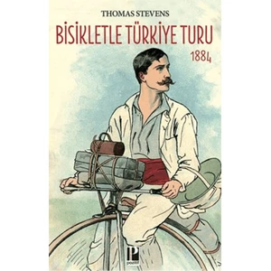 Bisikletle Türkiye Turu 1884 - Thomas Stevens