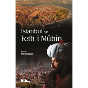 Istanbul ve Feth-I Mübîn - Ahmet Şimşirgil
