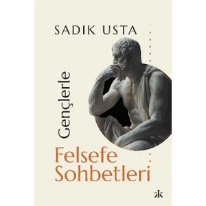 Gençlerle Felsefe Sohbetleri - Sadık Usta