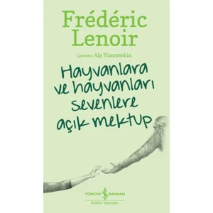 Hayvanlara ve Hayvanları Sevenlere Açık Mektup- Frédéric Lenoir