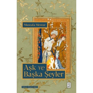 Ketebe Yayınları Aşk ve Başka Şeyler - Mustafa Mestur