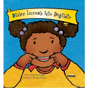 Dişler Isırmak Için Değildir