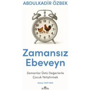Zamansız Ebeveyn - Zamanlar Üstü Değerlerle Çocuk Yetiştirmek - Abdulkadir Özbek
