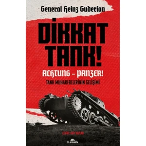 Dikkat Tank! – Achtung Panzer! - Heinz Guderian