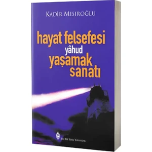 Hayat Felsefesi Yahud Yaşamak Sanatı Kadir Mısıroğlu 172 Sayfa Türkçe Eser
