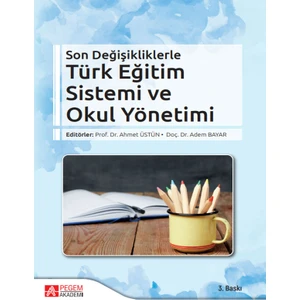 Pegem Akademi Yayıncılık Son Değişikliklerle Türk Eğitim Sistemi ve Okul Yönetimi