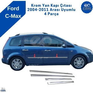 Ebal Oto Ford C-Max Krom Yan Kapı Çıtası 4 Parça 2004-2011 Arası Uyumlu Paslanmaz Çelik