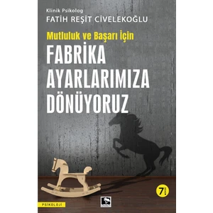 Fabrika Ayarlarımıza Dönüyoruz - Kişisel Gelişim, İçsel Dönüşüm, Farkındalık