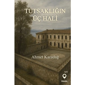 Tutsaklığın Üç Hali