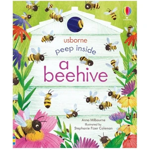 Peep Inside A Beehive - Anna Milbourne