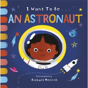 I Want To Be  An Astronaut