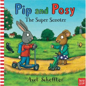 Pip And Posy - The Super Scooter (Board Book)