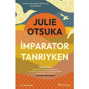 İmparator Tanrıyken - Julie Otsuka