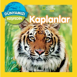 National Geographic Kids Dünyamızı Keşfedin Kaplanlar - Jill Esbaum