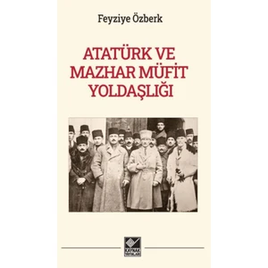 Atatürk ve Mazhar Müfit Yoldaşlığı