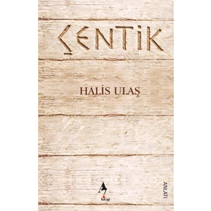 Çentik / Halis Ulaş / Anlatı