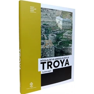Mitolojisi ve Arkeolojisiyle Troya